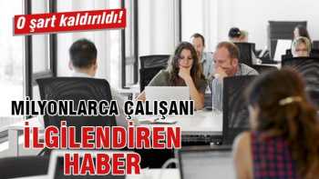 Milyonlarca çalışanı ilgilendiren haber! 