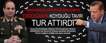 Mısır'ın Sisi'nde  Türkiye korkusu