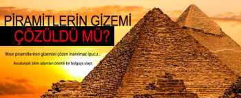 Mısır Piramitlerinin Sırrı çözüldü