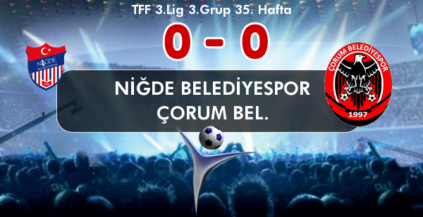 NİĞDE BELEDİYESPOR 0 - ÇORUM BEL. 0