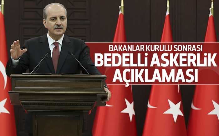 Numan Kurtulmuş Bakanlar Kurulu sonrası bedelli askerlik açıklaması