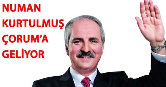 Numan Kurtulmuş Çorum’a Geliyor 