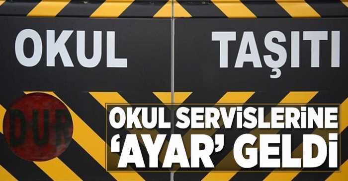 OKUL SERVİSLERİNE AYAR GELİYOR!