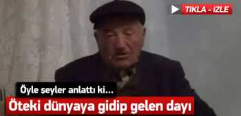 Öteki dünyaya gidip gelen dayının anlattıkları