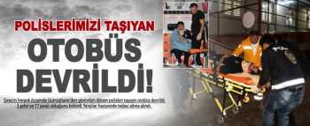 OTOBÜS DEVRİLDİ: 3 POLİS ŞEHİT!