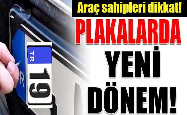 PLAKA SİSTEMİNDE YENİ DÖNEMDE ÜÇ HARFE GEÇİYORUZ