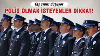 Polis adayında  yaş sınırı düşürülüyor!