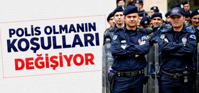 Polis olmanın şartları değişiyor!