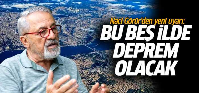 Prof. Dr. Naci Görür Bu beş İL'de Deprem Olacak!