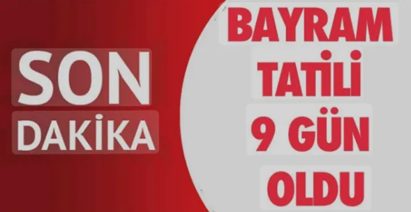 Ramazan Bayramı Tatili 9 Güne Uzatıldı!