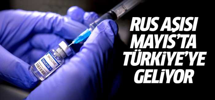 Rus Aşısı Sputnik Mayıs'ta geliyor