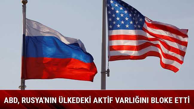 Rusya'nın ABD'deki aktif varlığı bloke edildi