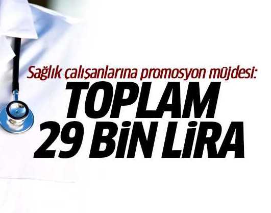 Sağlık çalışanlarına 29 bin lira promosyon ödemesi yapılacak