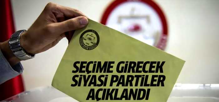 Seçime girecek siyasi partiler açıklandı
