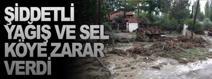 Şidedetli yağış Hacı Ahmet Deresi Köyü’ne zarar verdi