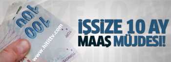 Şimdi İşsize 10 ay maaş var