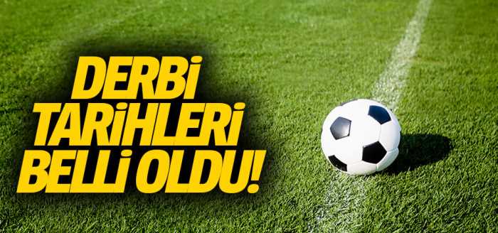 Süper Lig'de Derbi tarihleri belli oldu!