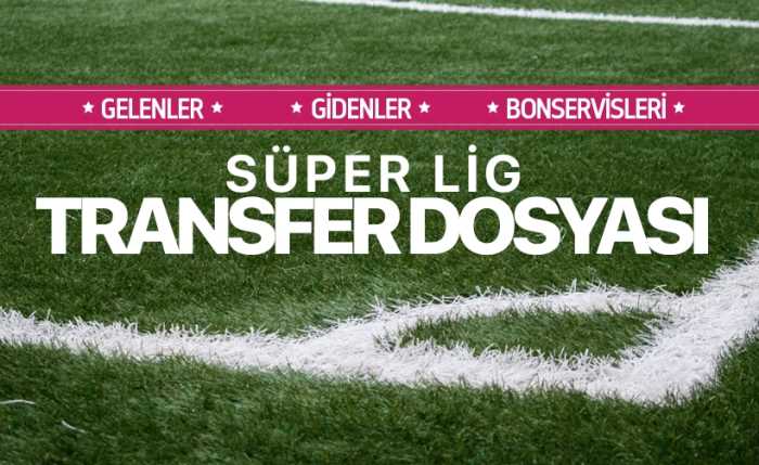 Süper Ligde transfer dosyası