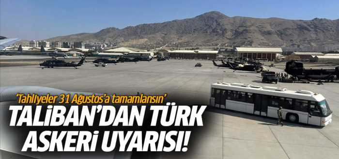 Taliban'dan Türk askeride Tahliyelerini 31 Ağustos'a tamamlansın dedi