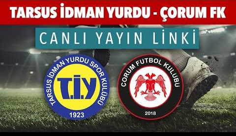 Tarsus İdman Yurdu - Çorum FK-maçı canlı yayın