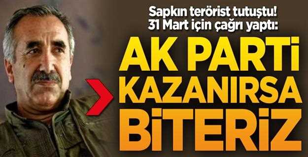 Terörist Murat Karayılan: AK Parti kazanırsa biteriz