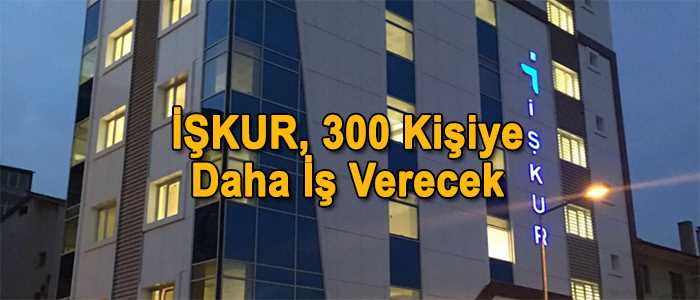 Toplum Yararına Projede 300 kişiye 6 aylık iş imkanı