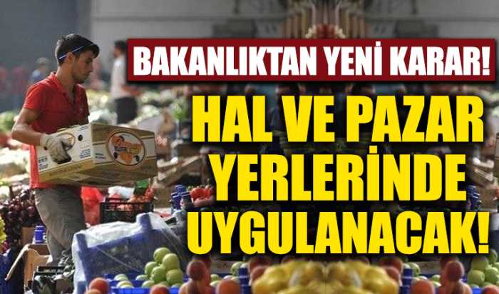 Toptancı halleri ve pazar yerleriyle ilgili flaş karar!