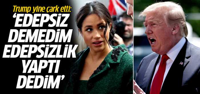 Trump 'edepsiz' demediğini söyledi