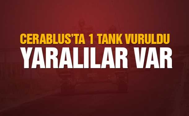 TSK: Cerablus'ta 1 tankımız  vuruldu