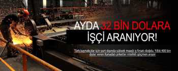 Türk kaynakçılara 32 bin dolara iş imkanı
