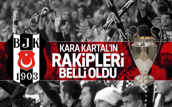 Türkiye'yi Beşiktaş'ın temsil edeceği UEFA Şampiyonlar Ligi'nde rakipleri belli oldu