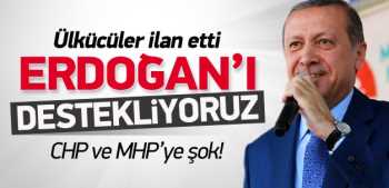 Ülkücüler Erdoğan'ı destekliyor