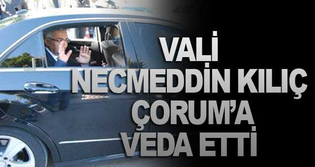  Vali Kılıç Çorum'a veda etti