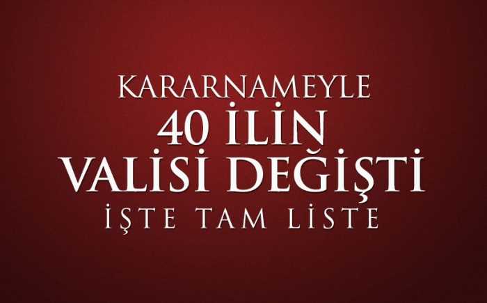 Valiler Kararnamesi Resmi Gazete'de yayımlandı, 40 ilin valisi değişti