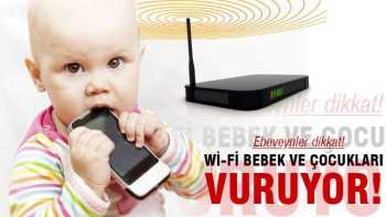 Wi-Fi en çok  evde  bebek ve çocukları vuruyor!