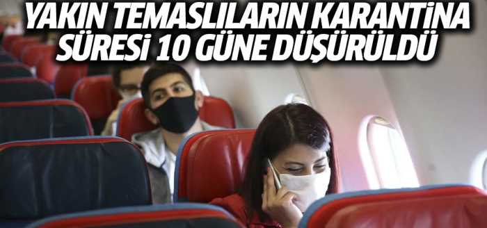 Yakın temaslıların karantina süresi 10 güne indi