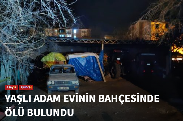 Yaşlı adam evinin bahçesinde ölü bulundu!