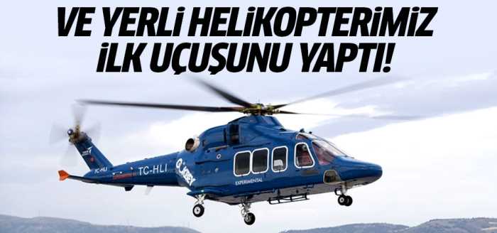 Yerli helikopterimiz ilk uçuşunu yaptı