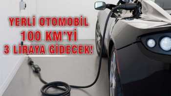 Yerli otomobil 100 km'yi 3 liraya gidecek