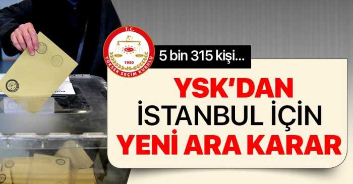 YSK'dan İstanbul seçimleri için yeni ara karar