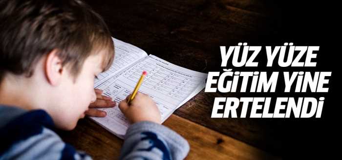 Yüz yüze eğitim 15 Şubat'a ertelendi!