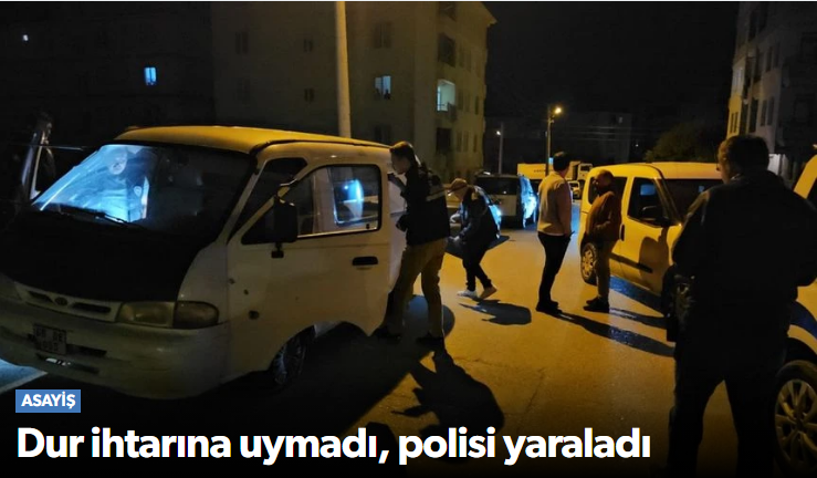 ‘Dur’ İhtarına Uymayan Sürücü Polisi Yaraladı…