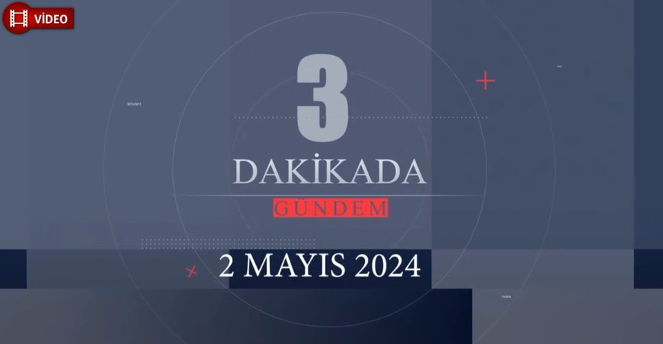 3"Dakikada Türkiye ve Dünya Gündemi