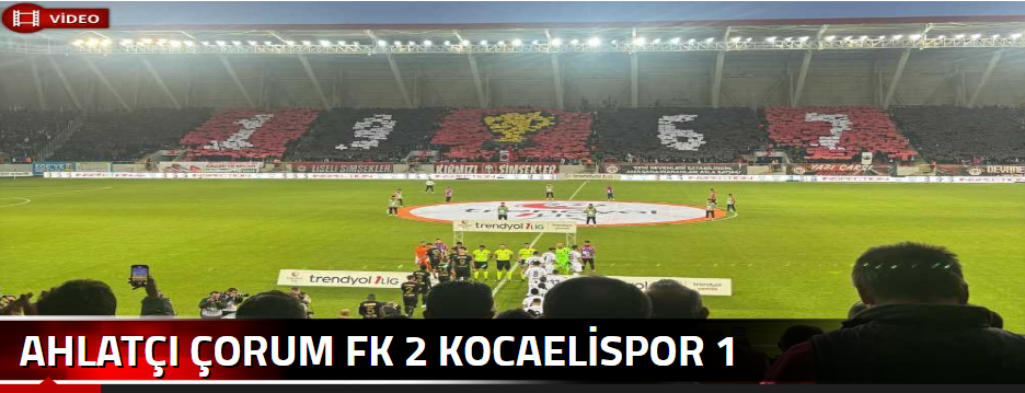 AHLATÇI ÇORUM FK 2 KOCAELİSPOR 1