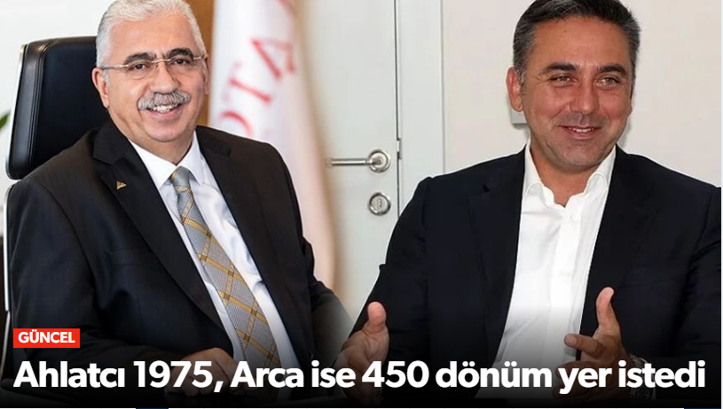 Ahlatçı ve Arca'dan Dev Talep 2.425 Dönüm Yat…