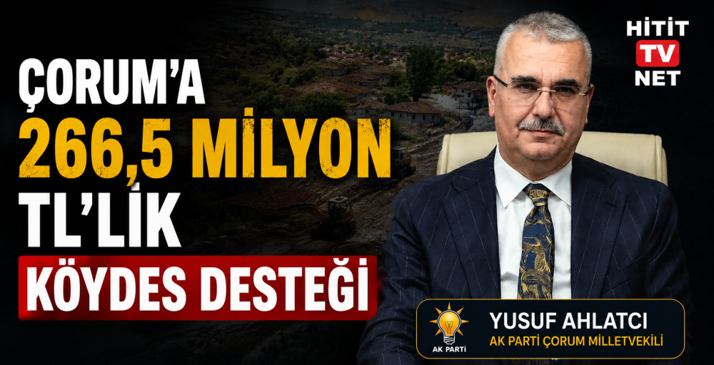 Çorum’a 266,5 Milyon TL’lik KÖYDES Desteği