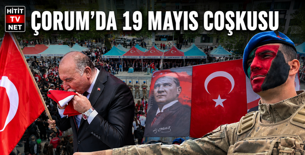 Çorum’da 19 Mayıs Coşkuyla Kutlandı