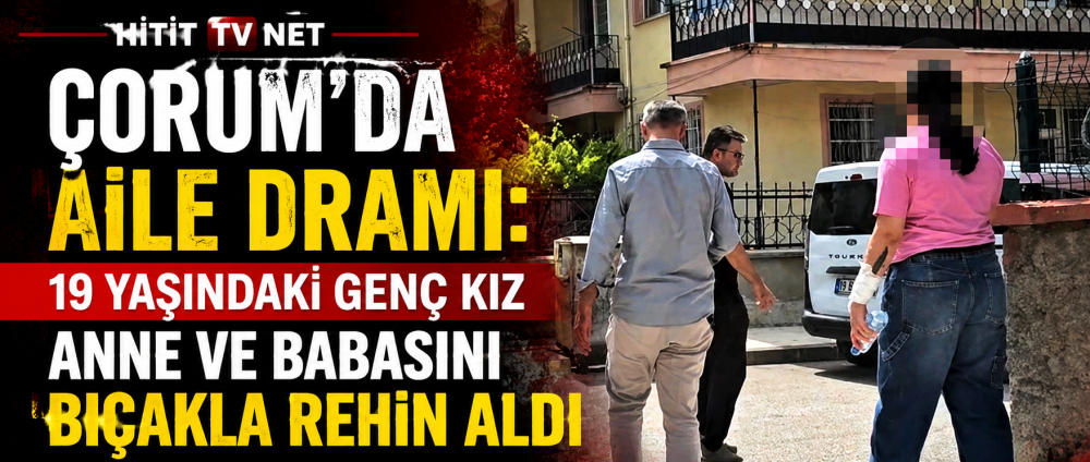 Çorum’da Aile Dramı 19 Yaşındaki Genç Kız Ann…