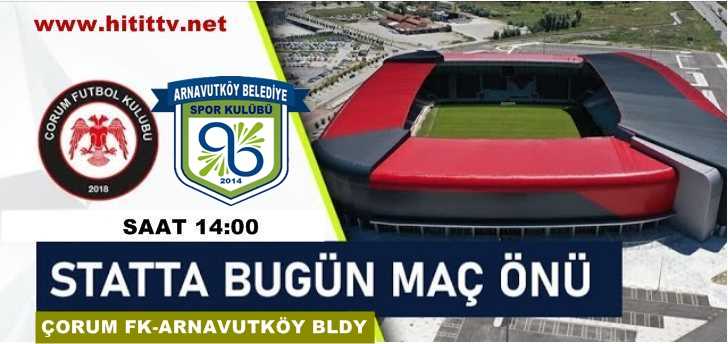 Çorum FK - Arnavutköy Belediyespor maçı