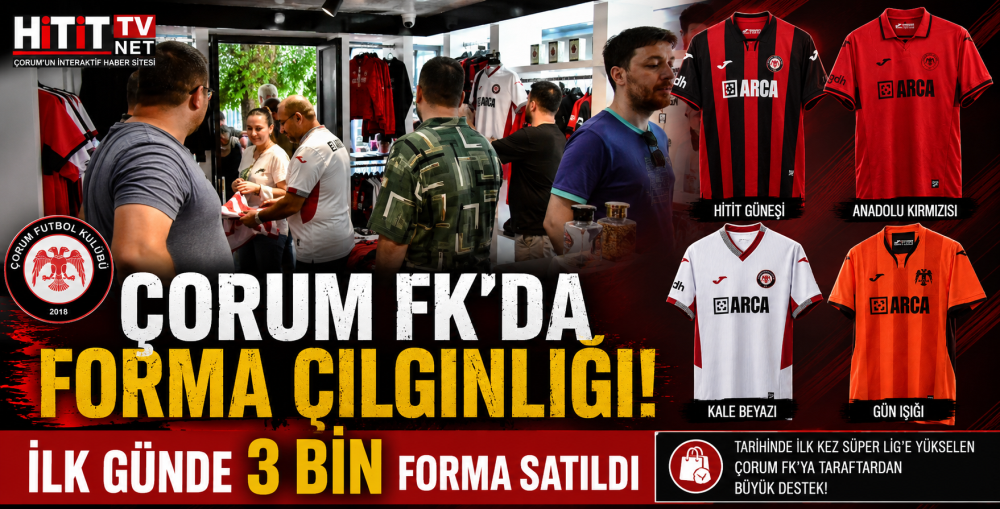 Çorum FK'da Forma Çılgınlığı! Bir Günde 3 Bin Forma Satıldı
